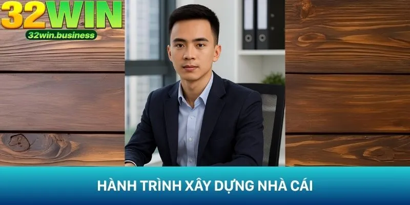 Con đường xây dựng nên đế chế 32Win hùng mạnh của CEO